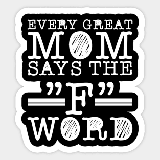 every great mom says the f word Sticker